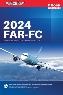 Far-FC 2024: Federal Aviation Regulations for Flight Crew (Ebundle) - Federal Aviation Administration (FAA)/Aviation Supplies & Academics (Asa)