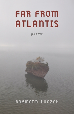 Far from Atlantis: Poems - Luczak, Raymond