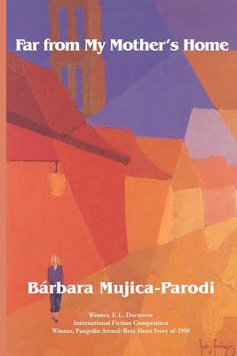 Far from My Mother's Home - Mujica, Barbara Louise