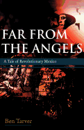 Far from the Angels: A Tale of Revolutionary Mexico