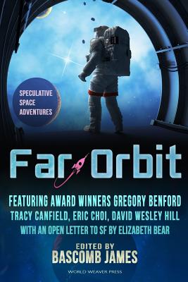 Far Orbit: Speculative Space Adventures - Bear, Elizabeth (Introduction by), and Benford, Gregory (Contributions by), and Canfield, Tracy (Contributions by)
