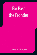 Far Past the Frontier