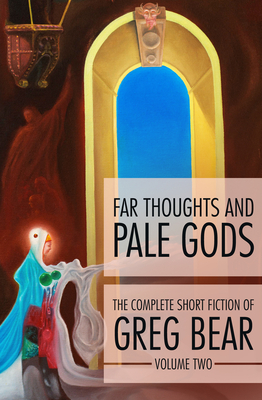 Far Thoughts and Pale Gods - Bear, Greg