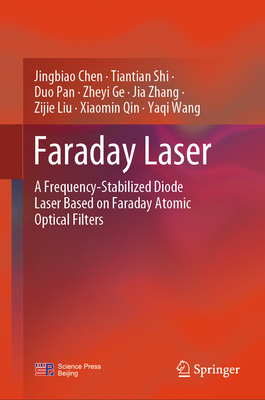 Faraday Laser: A Frequency-Stabilized Diode Laser Based on Faraday Atomic Optical Filters - Chen, Jingbiao, and Shi, Tiantian, and Pan, Duo