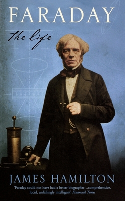 Faraday: The Life - Hamilton, James