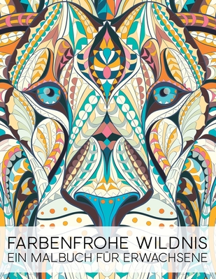 Farbenfrohe Wildnis: Ein Malbuch F?r Erwachsene - Infanta, Maverick (Illustrator), and Papeterie Bleu