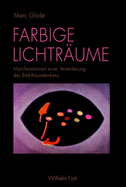 Farbige Lichtr?ume: Manifestationen Einer Ver?nderung Des Bild-Raumdenkens