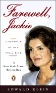 Farewell, Jackie: A Portrait of Her Final Days - Klein, Edward
