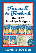 Farewell to Flatbush: The 1957 Brooklyn Dodgers