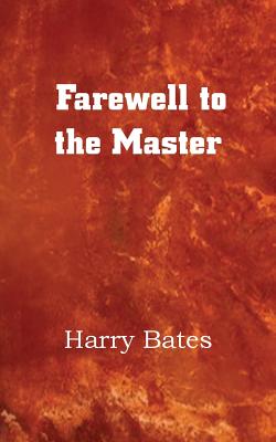 Farewell to the Master - Bates, Harry