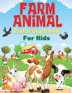 Farm Animal Coloring Book for Kids: Farm Animals Coloring Book For Kids, Toddlers, Boys And Girls of All Ages. Fun Colouring Books Full Of Farm Animals For Children. Perfect Gift For Birthday. Best Present For Any Event. Includes Farm Animals Colouring...