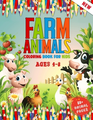 Farm Animals Coloring Book for Kids Ages 4 To 8: Cute 52 Farm Animals Coloring Pages For Children - Kids Coloring Book Who Love Cows, Rabbit, Duck, Pig, Goat, Chicken, Horse And Llamas etc Farm Animals - World, 52 Farming