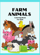 Farm Animals Coloring Book for Kids: Awesome FARM ANIMAL Coloring Book For Kids / Super Fun Coloring Pages of Animals on the Farm / Cow, Horse, Chicken, Pig, and Many More!