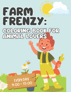 Farm Frenzy: : Coloring Book for Animal Lovers