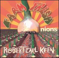 Farm Fresh Onions - Robert Earl Keen, Jr.