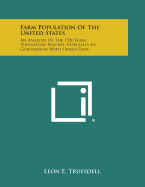 Farm Population of the United States: An Analysis of the 1920 Farm Population Figures, Especially in Comparison with Urban Data - Truesdell, Leon E