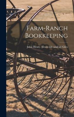 Farm-ranch Bookkeeping - Giles, John Henry [From Old Catalog]