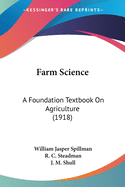 Farm Science: A Foundation Textbook On Agriculture (1918)