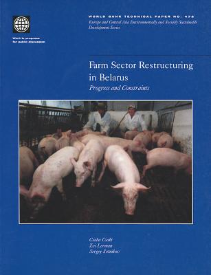 Farm Sector Restructuring in Belarus: Progress and Constraints - Lerman, Zvi, and Csaki, Csaba, and Sotnikov, Sergey