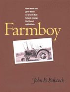 Farmboy: Hard Work and Good Times on a Farm That Helped Change Northeast Agriculture