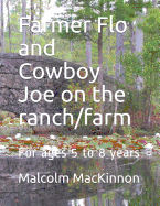 Farmer Flo and Cowboy Joe on the Ranch/Farm: For Ages 5 to 8 Years