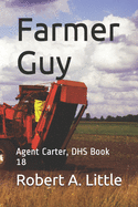 Farmer Guy: Agent Carter, DHS Book 18