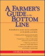 Farmer's Guide to the Bottom Line, a - Charles Walters