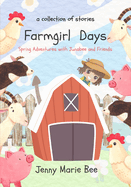 Farmgirl Days: Spring Adventures with Junabee and Friends