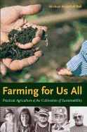 Farming for Us All: Practical Agriculture & the Cultivation of Sustainability