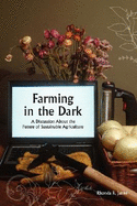Farming in the Dark: A Discussion about the Future of Sustainable Agriculture