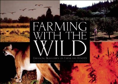 Farming with the Wild: Enhancing Biodiversity on Farms and Ranches - Imhoff, Daniel, and Carra, Roberto (Designer), and Kirsch, Fred (Foreword by)