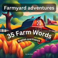 Farmyard Adventures: 35 farm words English and French