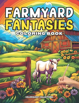 Farmyard Fantasies Coloring Book: A Rustic Color Adventure Through Color Bringing the Beauty of the Country to Life - Publishing, Hey Sup Bye, and Collections, Colorquest