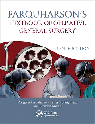 Farquharson's Textbook of Operative General Surgery - Farquharson, Margaret (Editor), and Hollingshead, James (Editor), and Moran, Brendan (Editor)