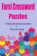 Farsi Crossword Puzzles 4: Truly Pleasant Puzzles for Farsi Learners