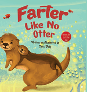 Farter Like No Otter: Fathers Day Gifts For Dad: A Picture Book with not-so-Gross Words Laughing Out Loud and Bonding Together with the Craziest Story Ever Told About Otters