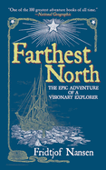 Farthest North: The Epic Adventure of a Visionary Explorer