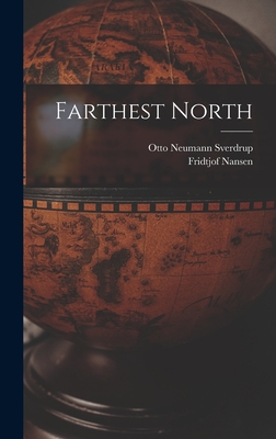 Farthest North - Nansen, Fridtjof, and Otto Neumann Sverdrup (Creator)