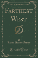 Farthest West (Classic Reprint)