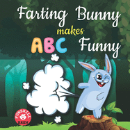 Farting bunny makes ABC funny: ABC rhyme book ABC rhymes ABC nursery rhymes Words rhyming with first ABC rhymes for toddlers Farting adventures book set Bunny farts Bunny farts book Super simple songs abc Farting bunny Farts