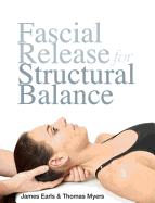 Fascial Release for Structural Balance - Earls, James, and Myers, Thomas
