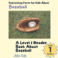 Fascinating Facts for Kids About Baseball: A Level 1 Reader Book About Baseball