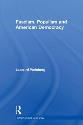 Fascism, Populism and American Democracy - Weinberg, Leonard