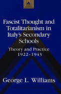 Fascist Thought and Totalitarianism in Italy's Secondary Schools: Theory and Practice, 1922-1943