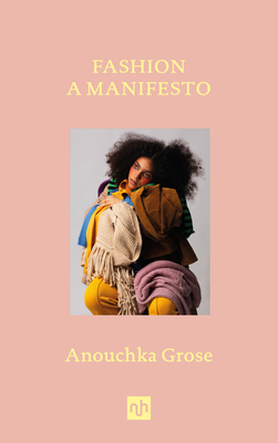 Fashion: A Manifesto - Grose, Anouchka