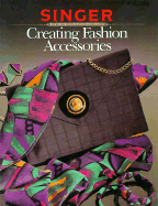 Fashion Accessories - Singer Sewing Reference Library, and Cy Decosse Inc