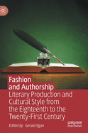 Fashion and Authorship: Literary Production and Cultural Style from the Eighteenth to the Twenty-First Century