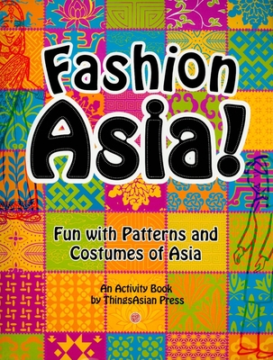 Fashion Asia!: Fun with Patterns and Costumes of Asia - Heiter, Celeste