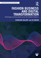 Fashion Business and Digital Transformation: Technology and Innovation Across the Fashion Industry
