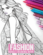 Fashion Coloring Book: 50 Chic and Elegant Outfits to Color for Adult Women and Teen Girls